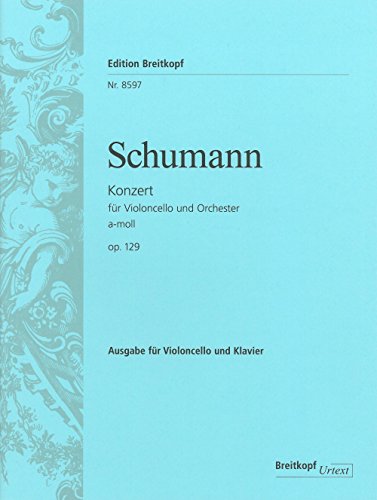 Violoncellokonzert a-moll op. 129 Breitkopf Urtext - Ausgabe für Cello und Klavier (EB 8597)